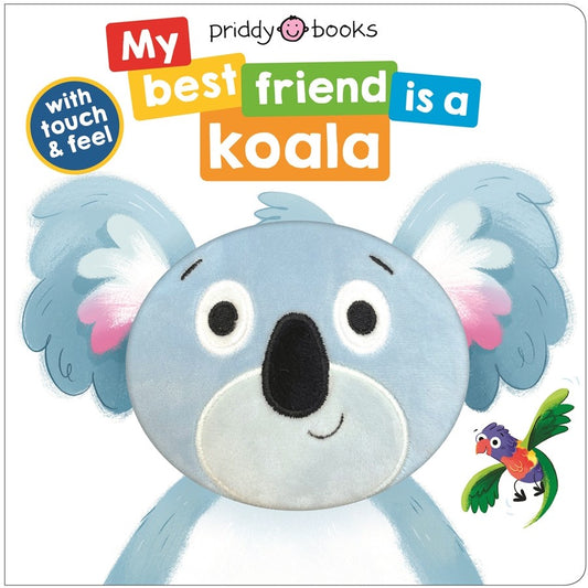 My Best Friend Is A Koala - Touch + Feel Book