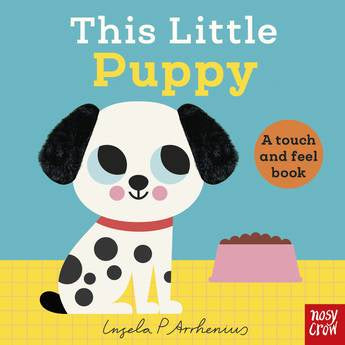 Ingela P Arrhenius This Little Puppy A Touch & Feel Book