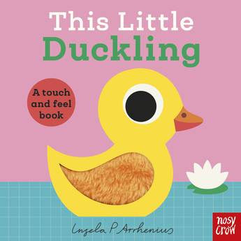 Ingela P Arrhenius This Little Duckling Touch and Feel Book