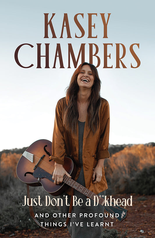 Just Don't Be A D**khead - Kasey Chambers