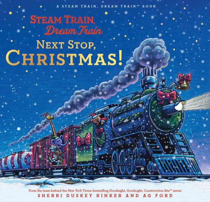 Steam Train, Dream Train Next Stop Christmas! Sherri Duskey Rinker
