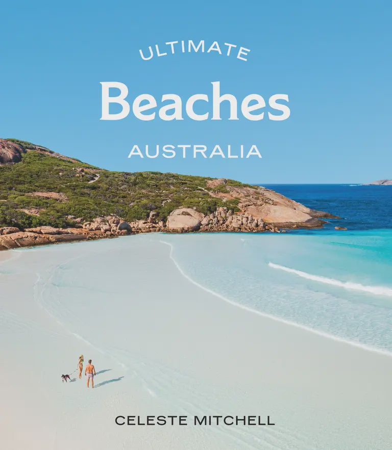 Ultimate Beaches: Australia by Celeste Mitchell