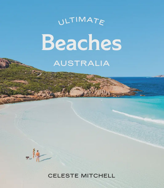 Ultimate Beaches: Australia by Celeste Mitchell