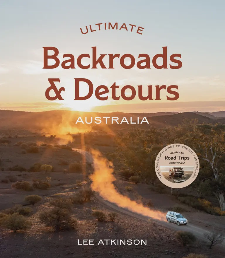 Ultimate Backroads & Detours: Australia By Lee Atkinson