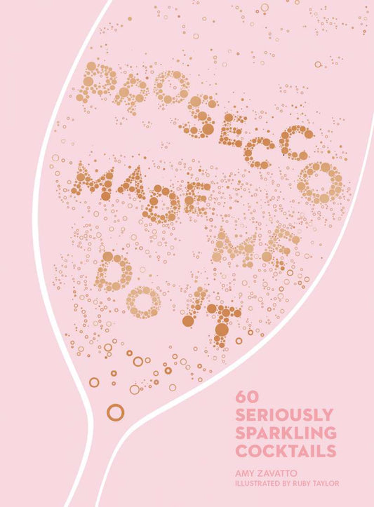 Prosecco Made Me Do It - Amy Zavtato