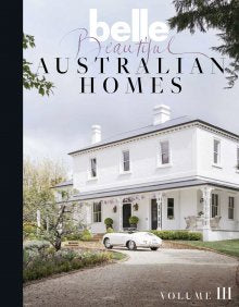 Belle Beautiful Australian Homes Vol 3