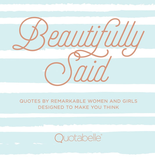 Beautifully Said - Quotabelle