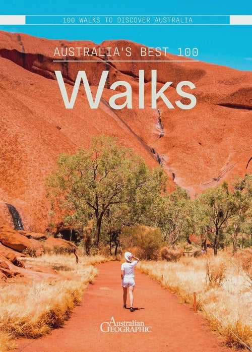 Australia's Best 100 Walks - Australian Geographic