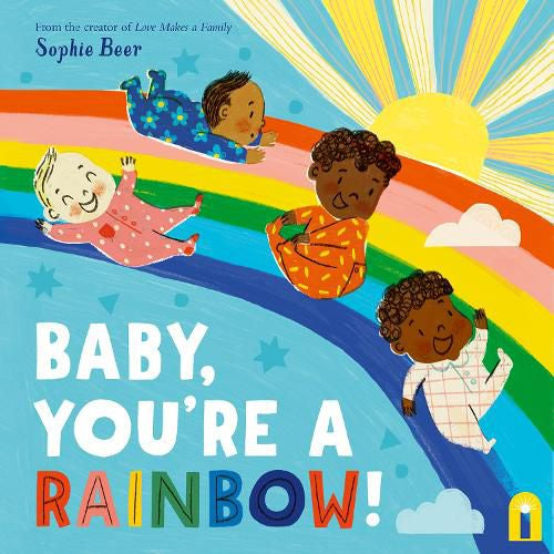 Baby, You're a Rainbow - Sophie Beer