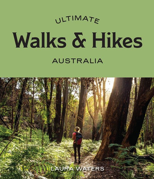 Ultimate Walks & Hikes Australia - Laura Waters