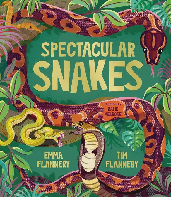 Spectacular Snakes - Emma & Tim Flannery