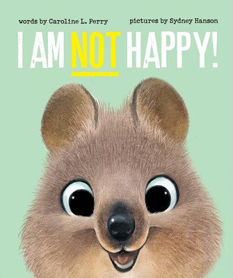 I Am Not Happy! - Caroline L. Perry