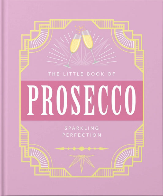 Little Book Of Prosecco - Sparkling Perfection