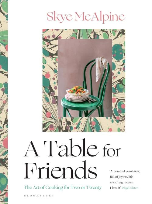 A Table for Friends - Skye McAlpine