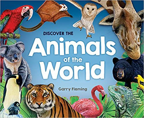 Discover the Animals of the World - Garry Flemming