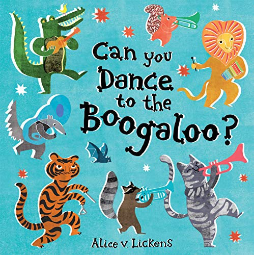 Can You Dance to the Boogaloo? - Alice V. Lickens